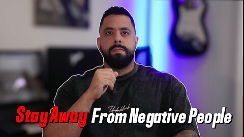 Stay Away From Negative People