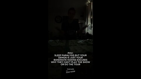 Sleep Paralysis but Your Demon Is Just Your Bandmate Making Excuses Why They Can’t Play the Show