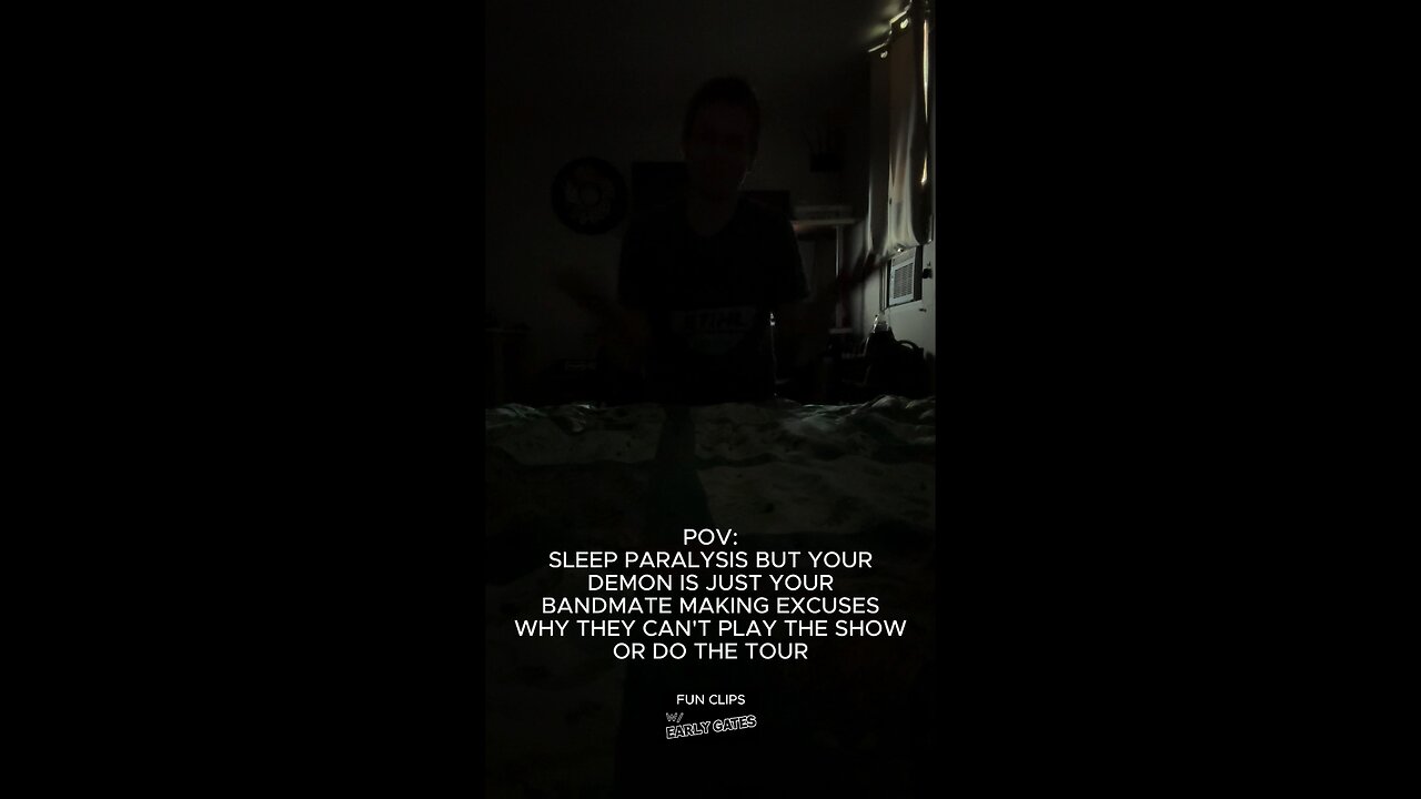 Sleep Paralysis but Your Demon Is Just Your Bandmate Making Excuses Why They Can’t Play the Show