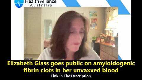 Elizabeth Glass goes public on amyloidogenic fibrin clots in her unvaxxed blood