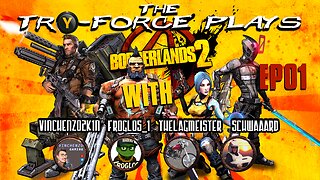 Try-Force Plays Borderlands 2: Ep 1 (Part 3 of 3)