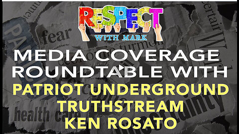 RESPECT: Media Roundtable w/ Patriot Underground, TruthStream, Ken Rosato, 9/7/2025