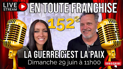 En toute franchise #152 - La guerre c'est la paix