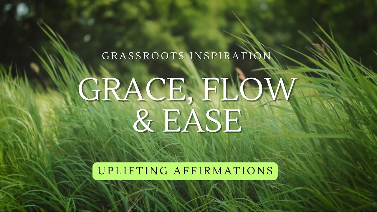 Grassroots Inspiration — Grace, Flow & Ease 🌿