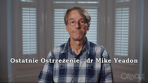Ostatnie Ostrzeżenie - dr Mike Yeadon
