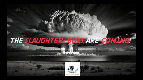 THE SLAUGHTER-BOTS ARE COMING!