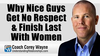 Why Nice Guys Get No Respect & Finish Last With Women