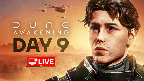 🔴 LIVE - THIS IS MY DESERT - DUNE AWAKENING DAY 9