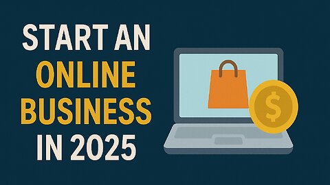 How to Start an Online Business in 2025 | Step-by-Step Guide for Beginners