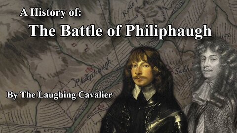 A History of: The Battle of Philiphaugh (1645)