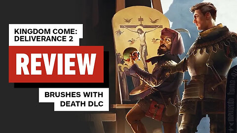 Kingdom Come - Deliverance 2 - Brushes With Death Review