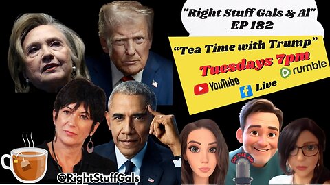Tea Time With Trump - Right Stuff Gals & Al EP 182