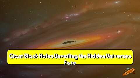 Giant Black Holes: Unveiling the Hidden Universe's Fate! #BlackHoles #Cosmos #Space