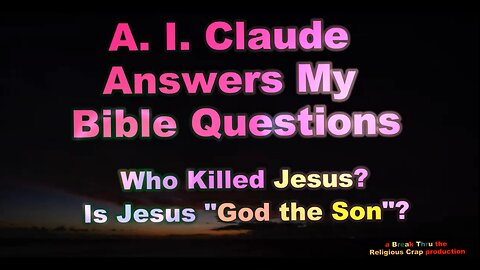 A.I. CLAUDE ANSWERS BIBLE QUESTIONS _a Toby Sweet SPECIAL EDITION presentation