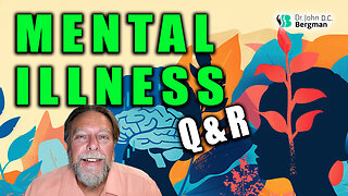 Mental Illness Q&R (Timestamps Below)