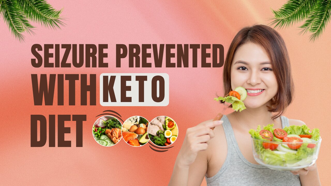 How a Ketogenic Diet Can Prevent Seizures...
