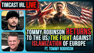 Tommy Robinson RETURNS To The US, The FIGHT Against Islamization of Europe | Timcast IRL #1454