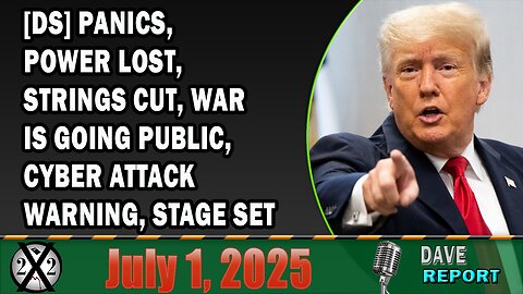 X22 Report - [DS] Panics, Power Lost, Strings Cut,War Is Going Public,Cyber Attack Warning,Stage Set