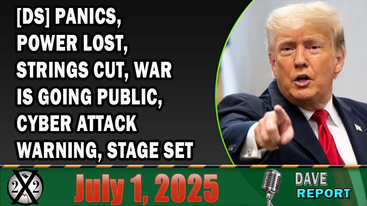 X22 Report - [DS] Panics, Power Lost, Strings Cut,War Is Going Public,Cyber Attack Warning,Stage Set