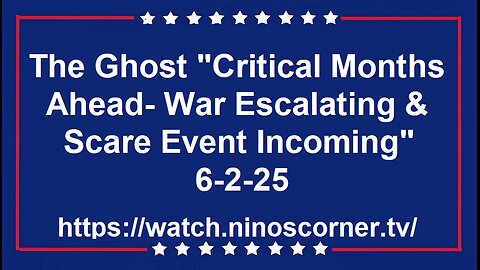 Ghost "Critical Months Ahead- War & Scare Event Incoming" 6-2-25