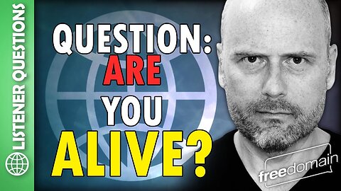 Are You Alive? Listener Questions