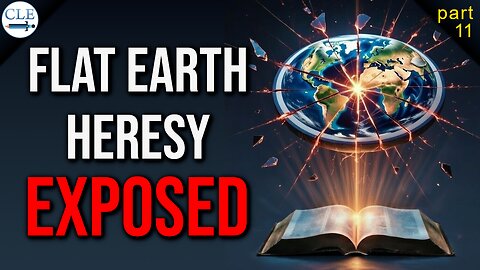 [p11] Preaching Flat Earth Will Never Save Anyone | 3-30-25