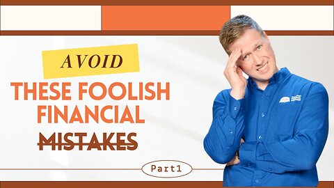 195 - Foolish Financial Mistakes to Avoid (Part 1)