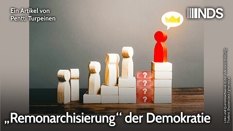 „Remonarchisierung“ der Demokratie | Pentti Turpeinen | NDS-Podcast