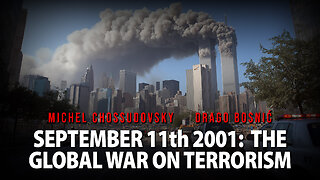 SEPTEMBER 11th 2001: THE GLOBAL WAR ON TERRORISM - MICHEL CHOSSUDOVSKY & DRAGO BOSNIĆ