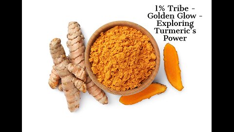 1% Tribe - Golden Glow - Exploring Turmeric’s Power