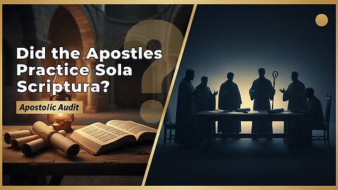 Did the Apostles Practice Sola Scriptura?
