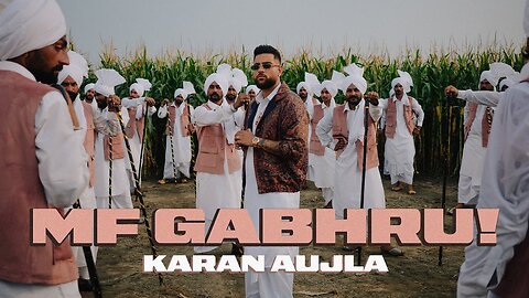 Karan Aujla - MF GABHRU (Official Music Video)