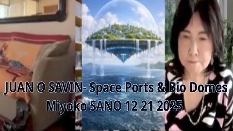 JUAN O SAVIN- Space Ports & Bio Domes- Miyoko SANO 12 21 2025
