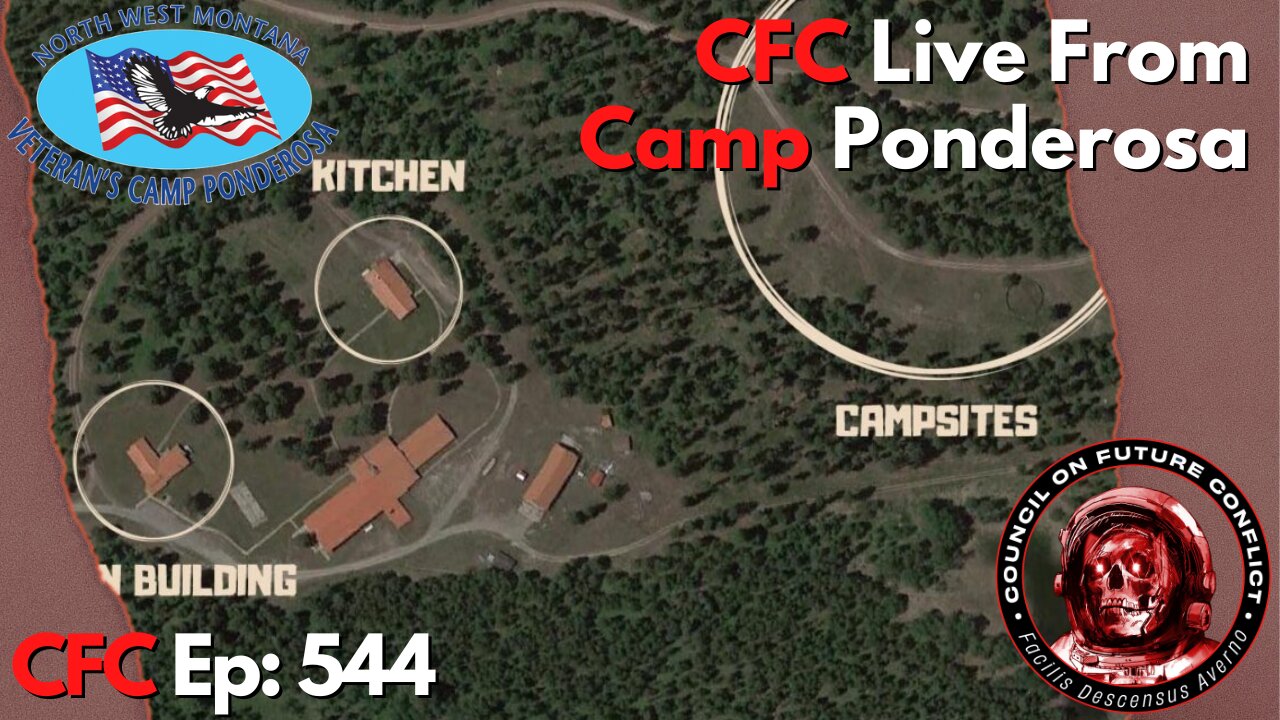 Council on Future Conflict Episode 544: CFC Live From Camp Ponderosa