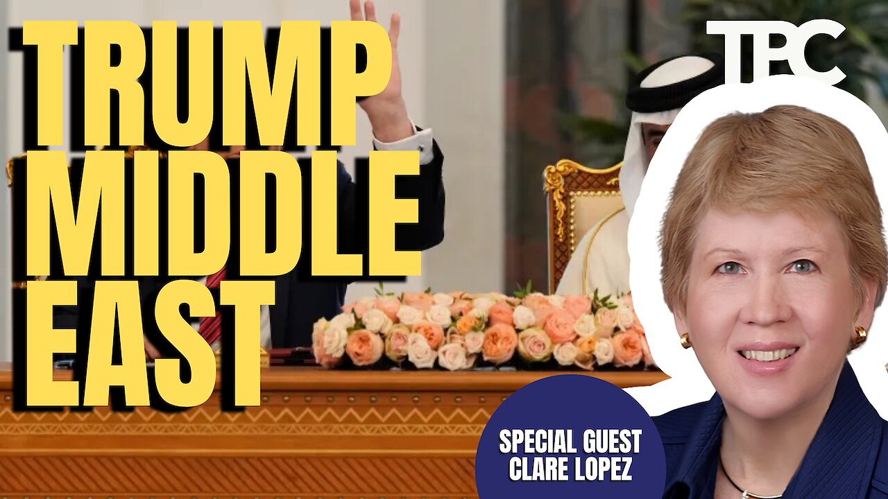 Trump Middle East Visit | Clare Lopez (TPC #1,750)