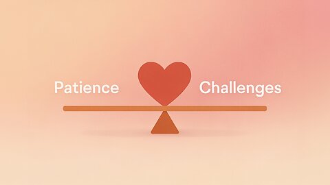 Parenting, Patience & the Heart’s Growing Pains