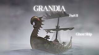 Grandia Part 8 - Ghost Ship