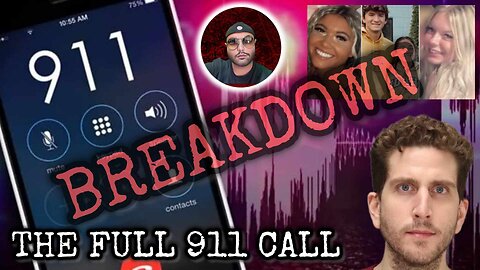 💥HEARTBREAKING💥The Full 911 Call Breakdown Bryan Kohberger #idaho4 #bryankohberger