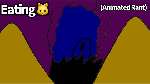 Eating 🐱 (Animated Rant)