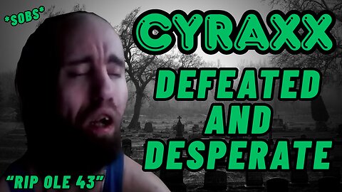 Cyraxx: Defeated and Desperate | Evidence Destroyed! | Lolcow Update