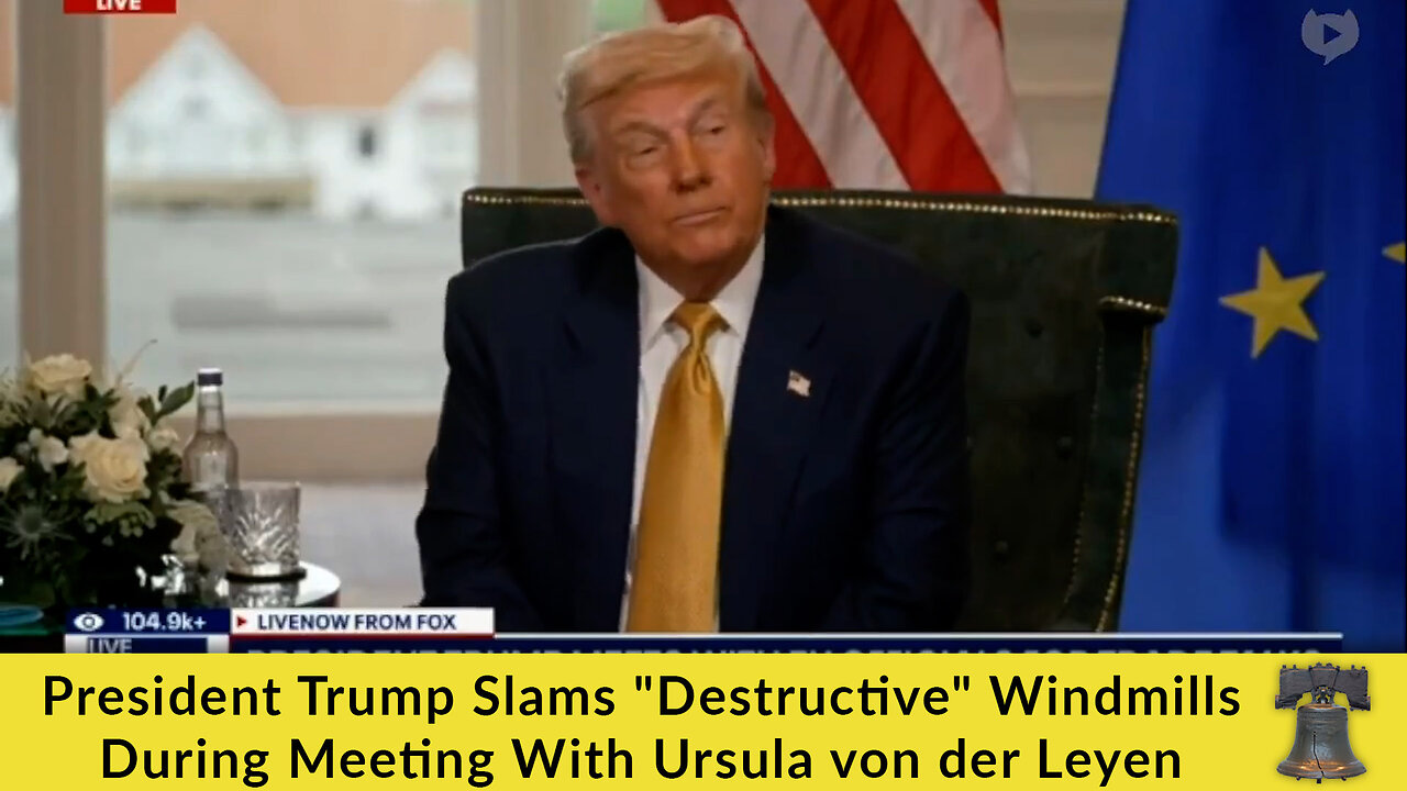 President Trump Slams "Destructive" Windmills During Meeting With Ursula von der Leyen