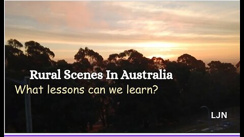 Scenic Video About Rural Australia: What lessons can we learn?