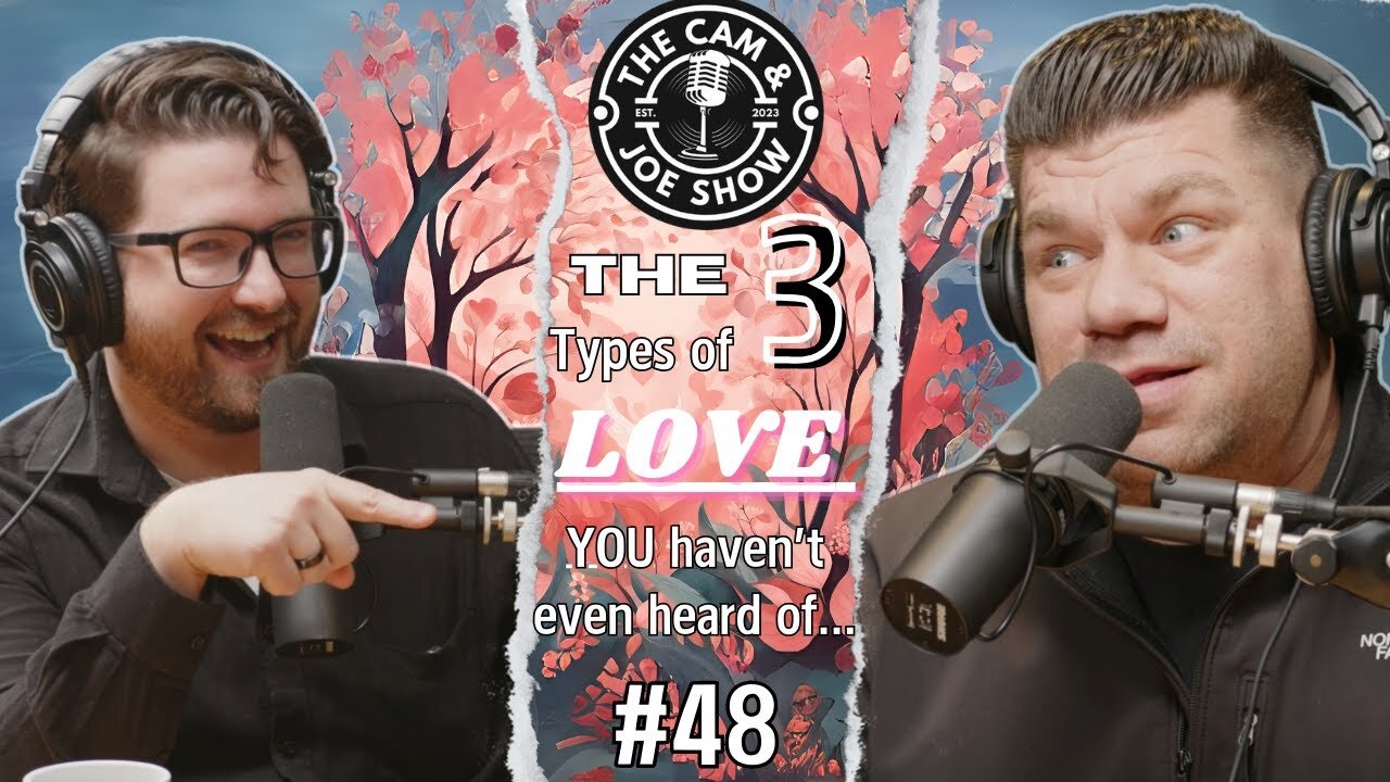 C&J #48: 3 Types of Love You’ve Never Even Heard Of.