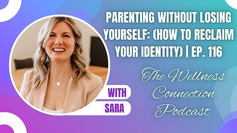 Parenting Without Losing Yourself: (How to Reclaim Your Identity) | Ep. 116