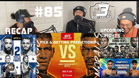 The 3 Fight Casuals #85 UFC Burns vs Morales PICK & BETTING PREDICTIONS