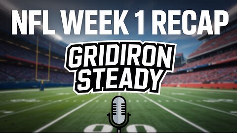 NFL Week 1: Comebacks, Collapses & Contenders | Gridiron Steady Recap