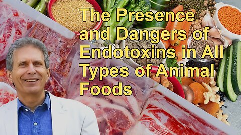 The Presence and Dangers of Endotoxins in All Types of Animal Foods with Glen Merzer