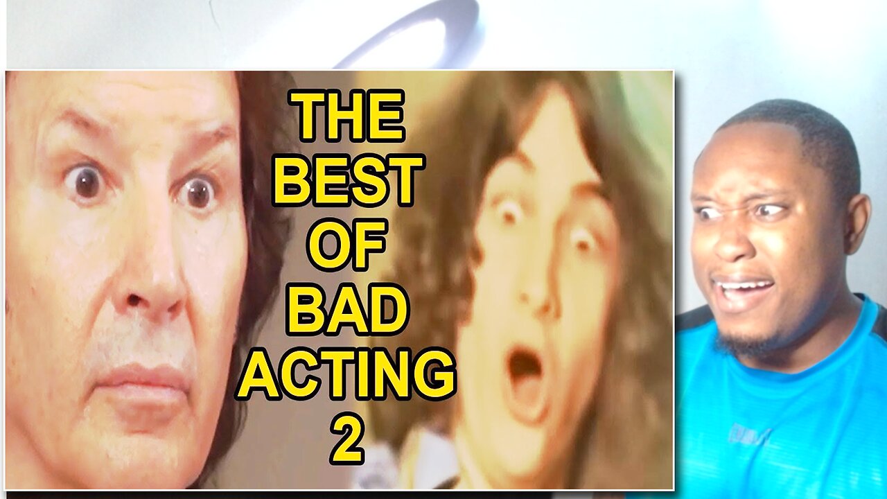 The Best of Bad Acting 2 Reaction!