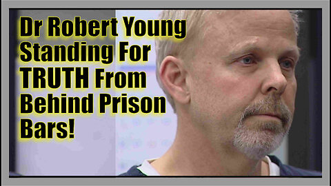 Doctor Robert Young's Interview From Behind Prison Bars - Standing For Truth - Please Share