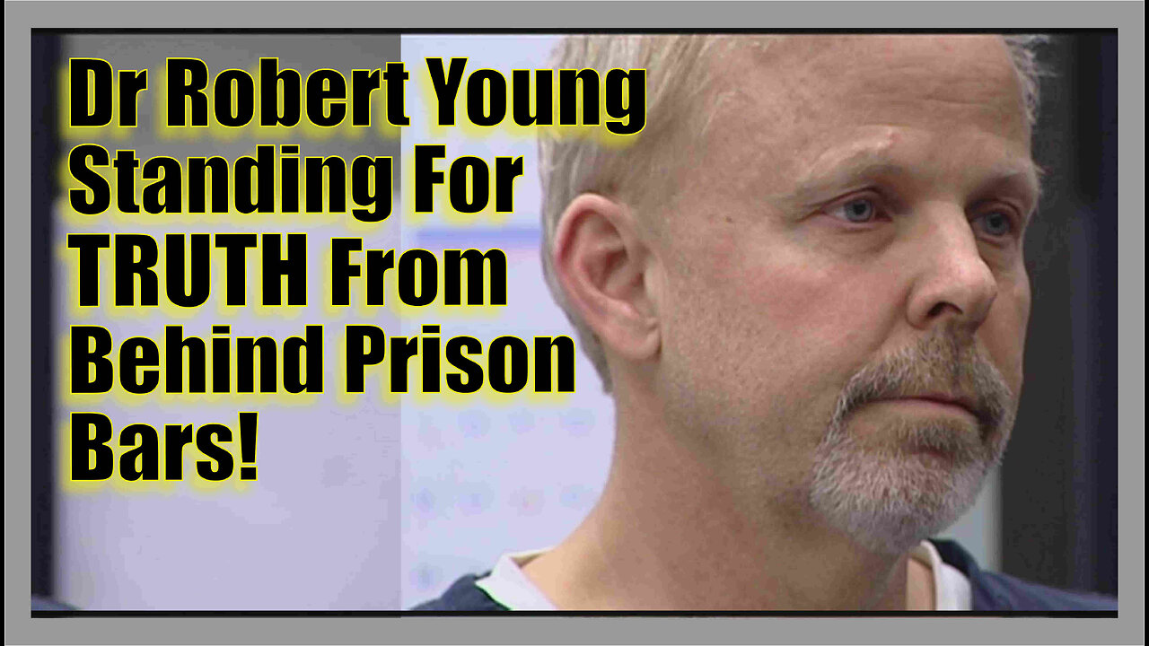 Doctor Robert Young's Interview From Behind Prison Bars - Standing For Truth - Please Share